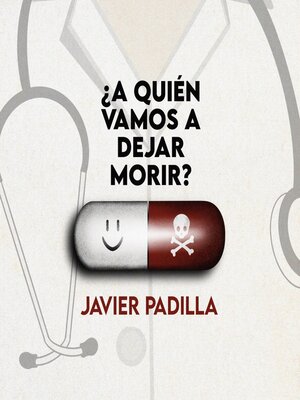 cover image of ¿A quién vamos a dejar morir?. Sanidad pública, crisis y la importancia de lo político